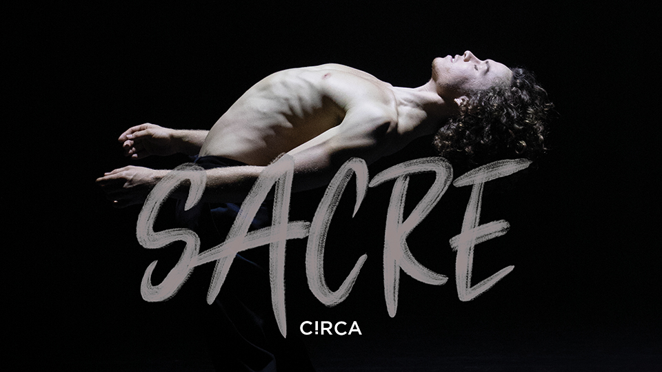 A shirtless male dancer leans back with eyes closed over the words sacre circa