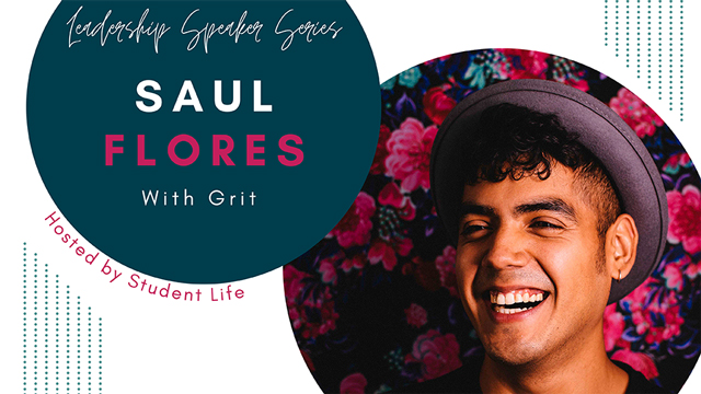Photo of Saul Flores with the words Leadership Speaker Series: 'With Grit'