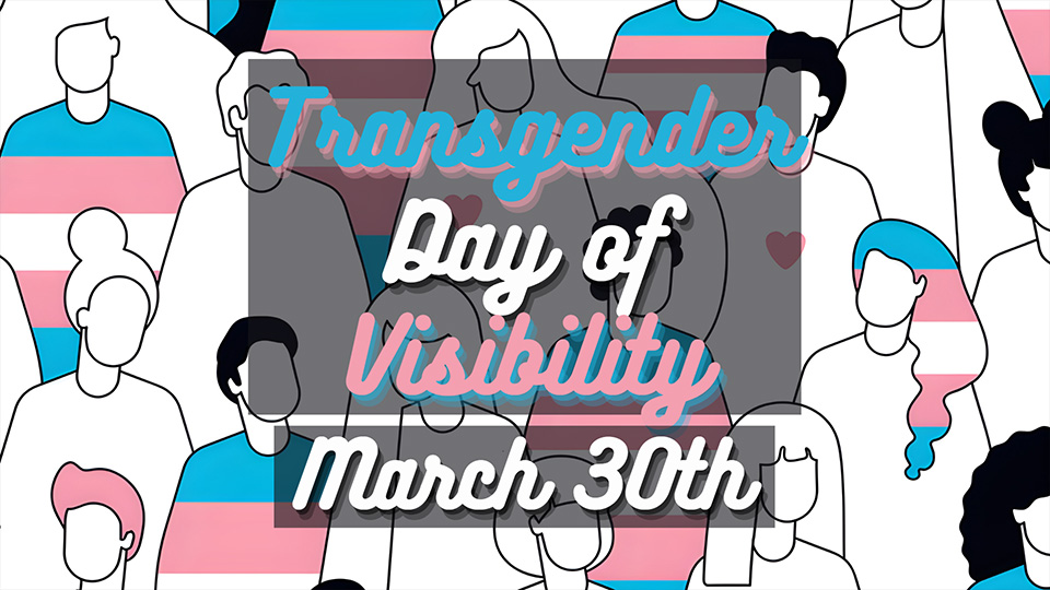 Poster that says Transgender Day of Visibility.