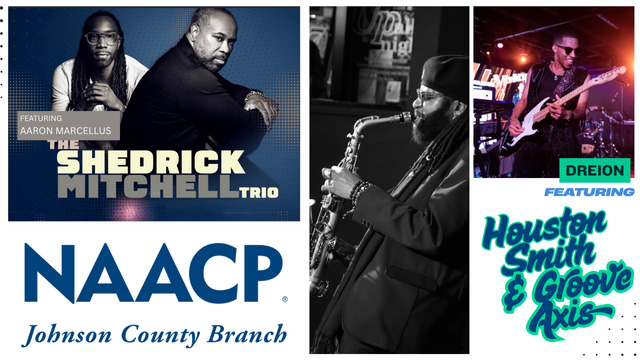 NAACP Johnson County Branch featuring Aaron Marcellus The Shedrick Mitchell Trio and Deion Houston Smith and Groove Axis