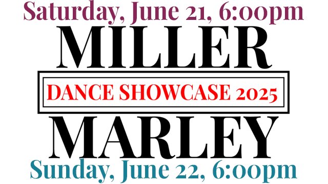 Saturday, June 21, 6:00 p.m. Miller Marley Dance Showcase 2025 Sunday, June 22, 6:00 p.m.