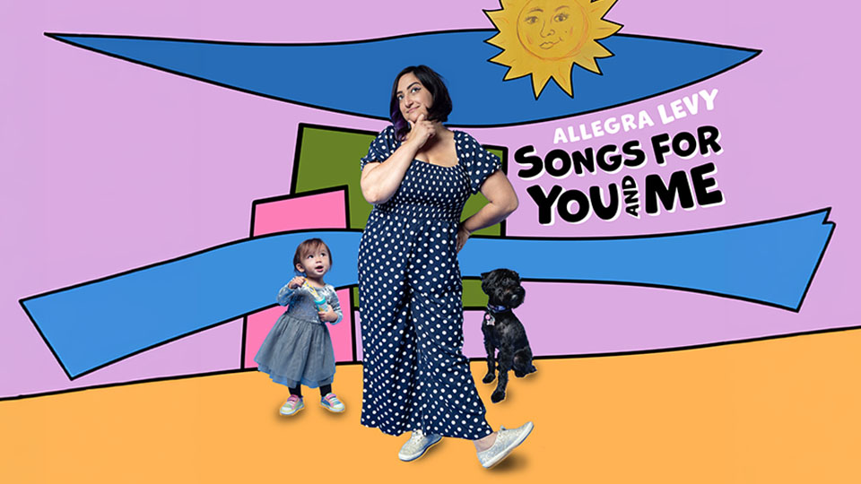 Allegra Levy next to a small child and a dog with the words Allegra Levy Songs for You and Me
