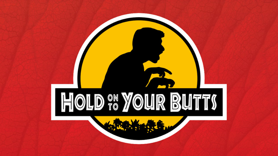 silhouette of a man pretending to be a t-rex and the words Hold on to your butts