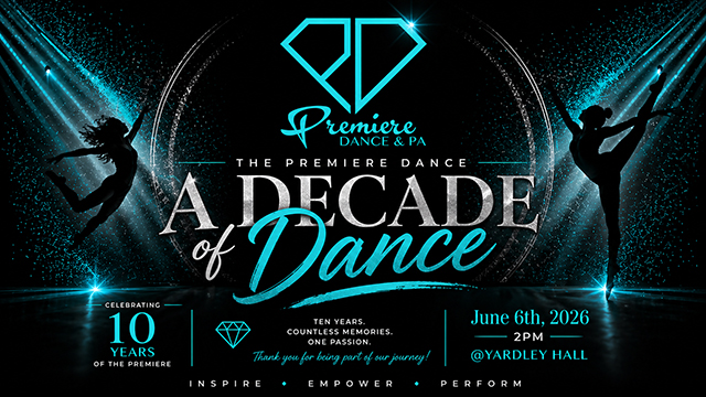 Premiere Dance and PA - a decade of dance - celebrating 10 years of the premiere - ten years, countless memories, one passion - thank you for being part of our journey - inspire, empower, perform - June 6th, 2026 2 pm at Yardley Hall